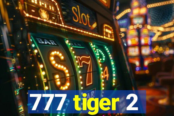 777 tiger 2